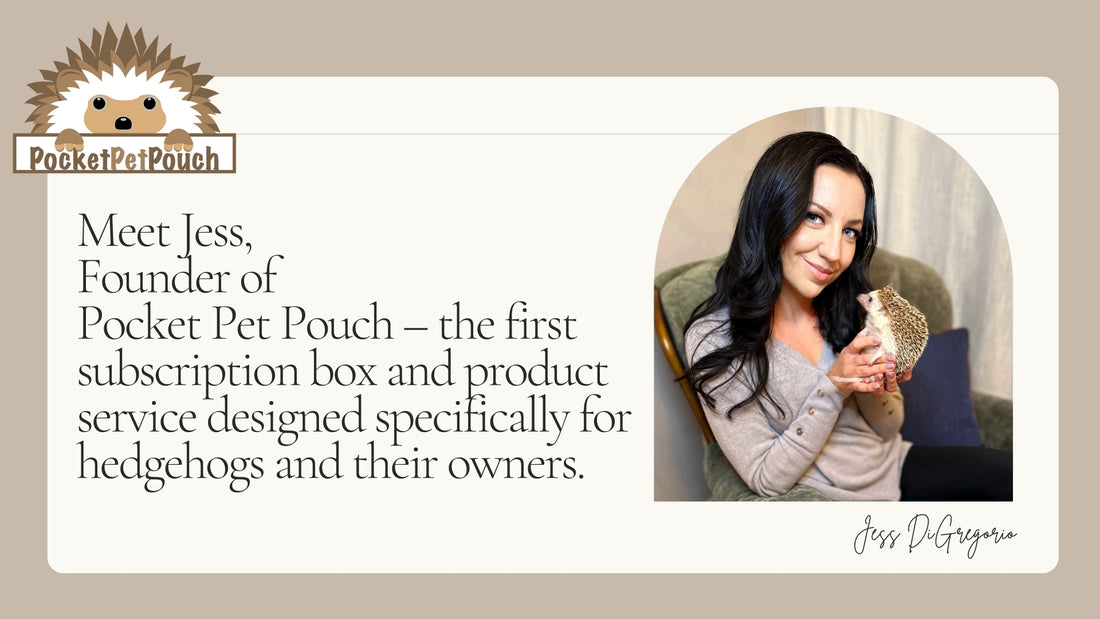 Jess Digregorio Pocket Pet Pouch Hedgehog Subscription Box Gift Founder CEO